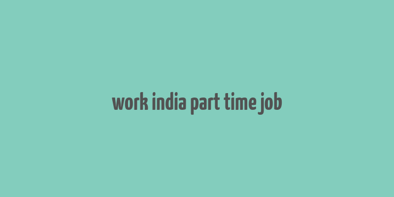 work india part time job