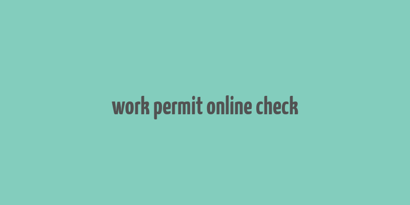 work permit online check