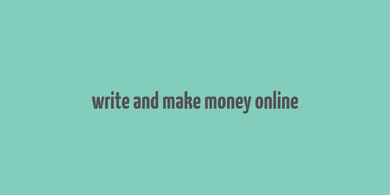 write and make money online