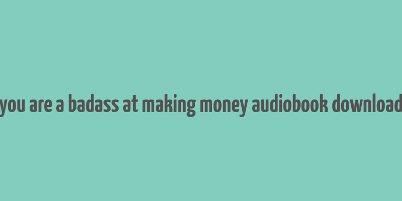 you are a badass at making money audiobook download