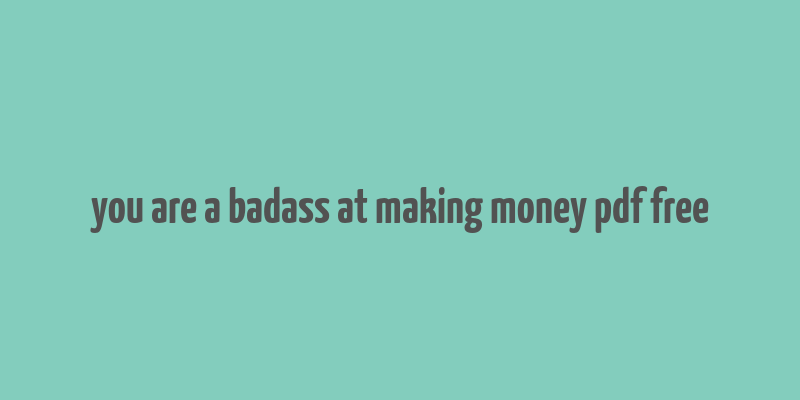 you are a badass at making money pdf free