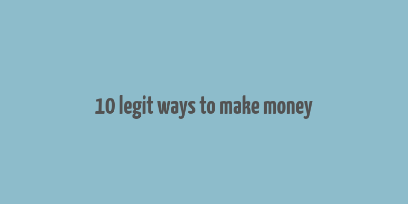 10 legit ways to make money