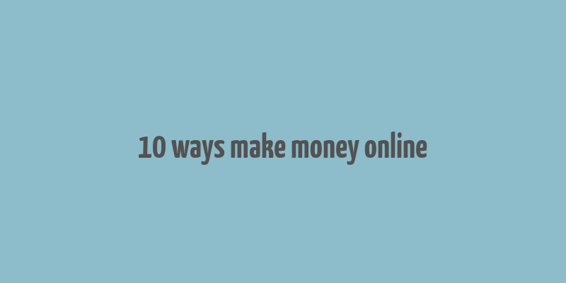 10 ways make money online