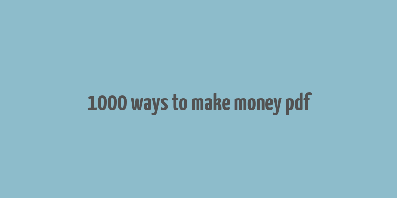 1000 ways to make money pdf