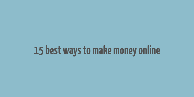 15 best ways to make money online