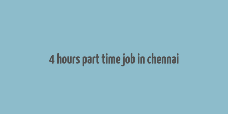 4 hours part time job in chennai