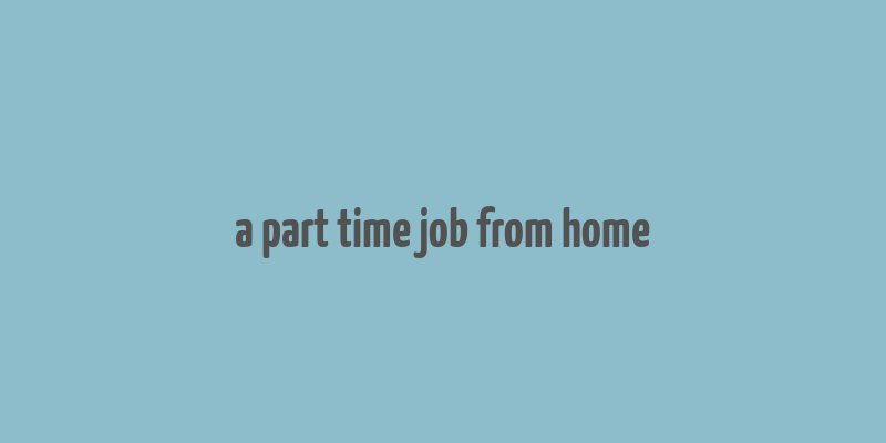 a part time job from home