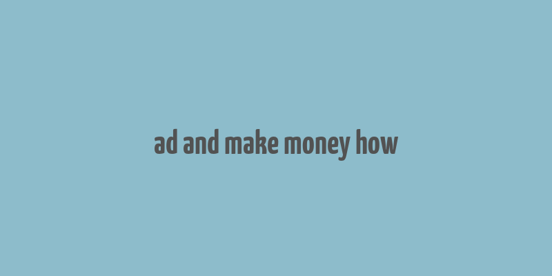 ad and make money how