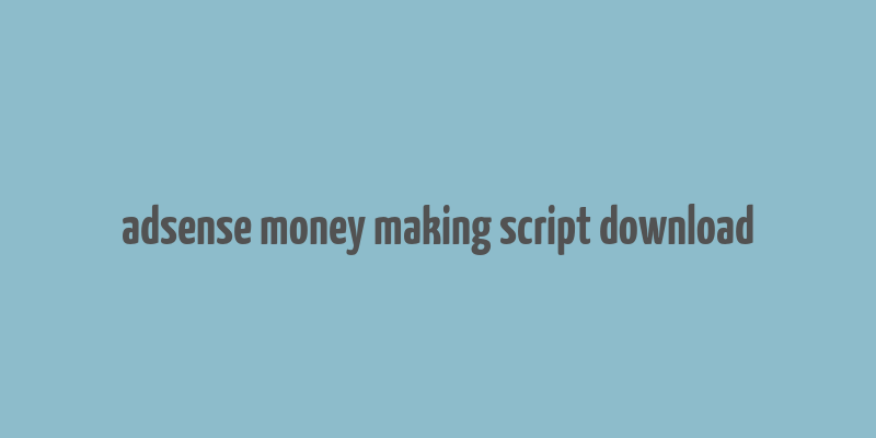 adsense money making script download