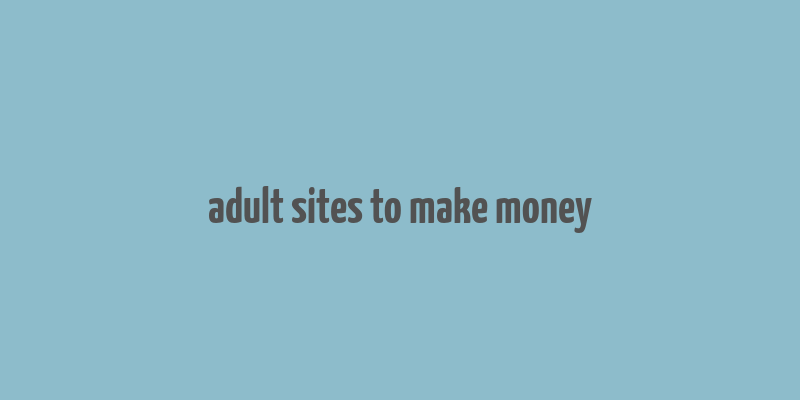 adult sites to make money