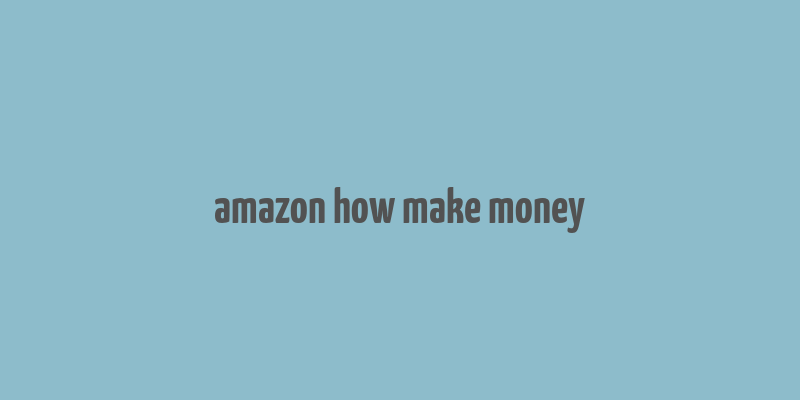 amazon how make money