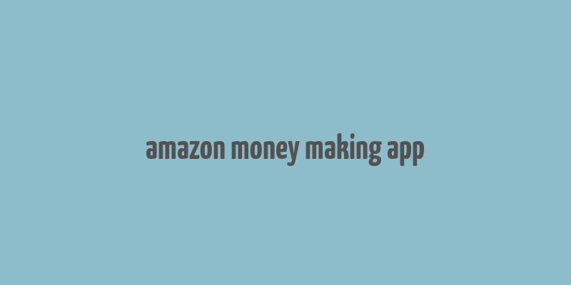 amazon money making app