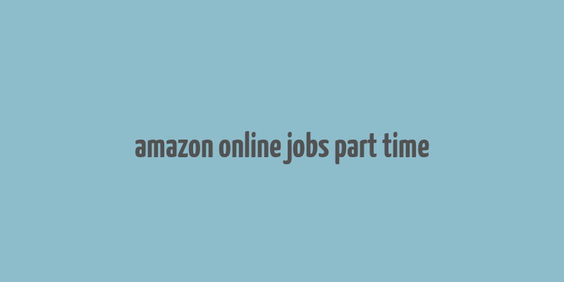 amazon online jobs part time