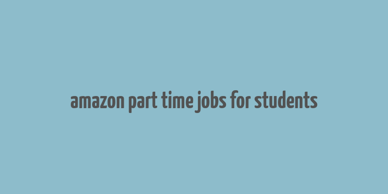 amazon part time jobs for students