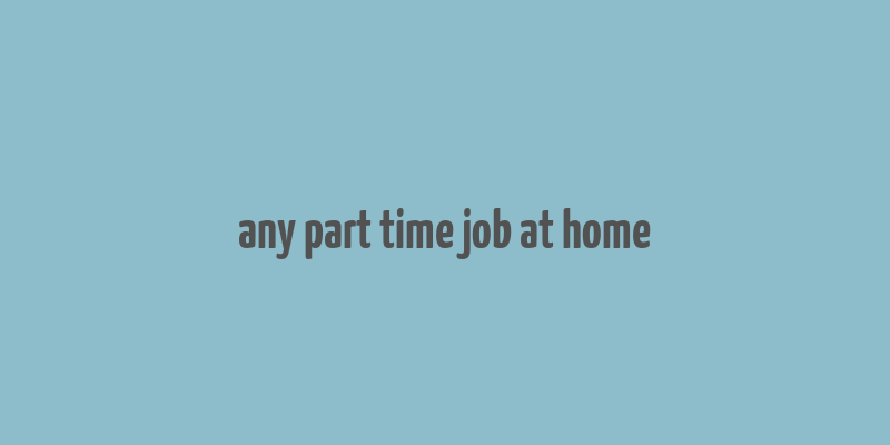 any part time job at home