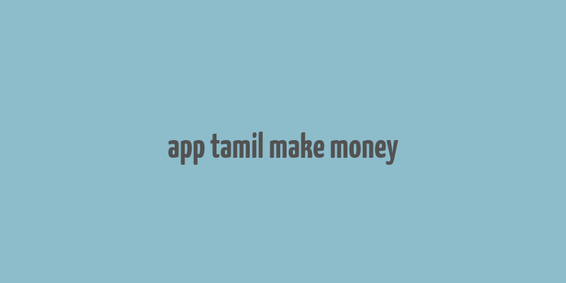 app tamil make money