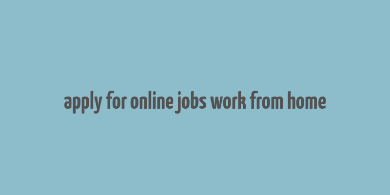 apply for online jobs work from home