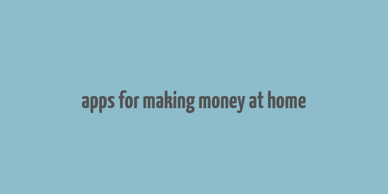 apps for making money at home