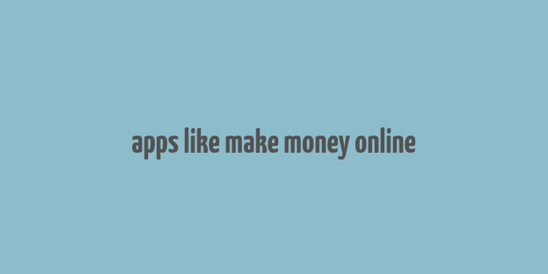 apps like make money online