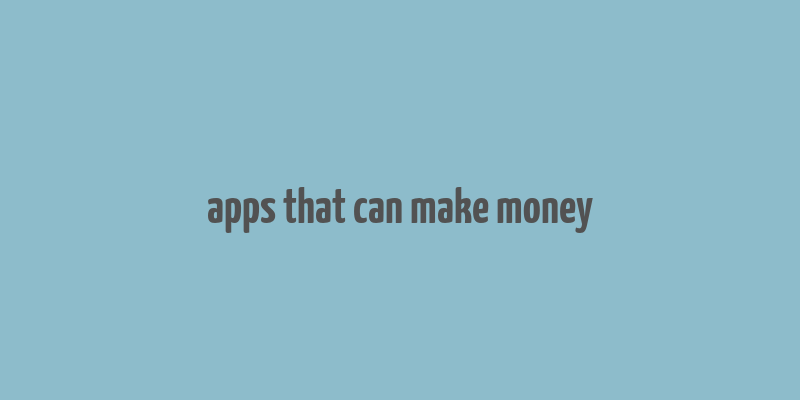 apps that can make money