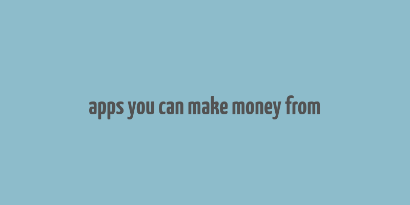 apps you can make money from