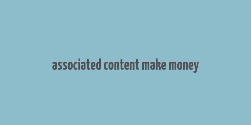 associated content make money