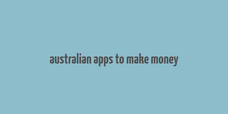 australian apps to make money