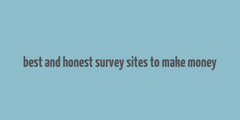 best and honest survey sites to make money