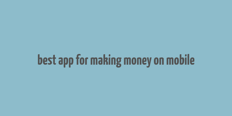 best app for making money on mobile