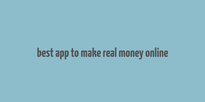 best app to make real money online