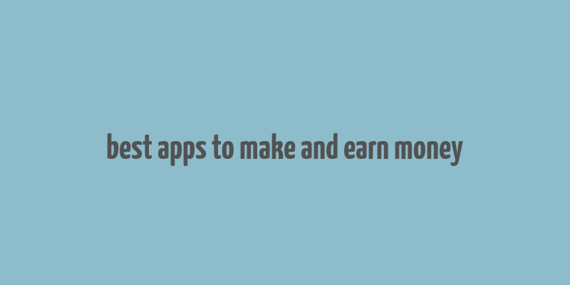 best apps to make and earn money