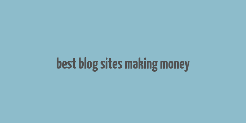 best blog sites making money