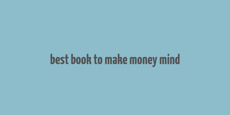 best book to make money mind