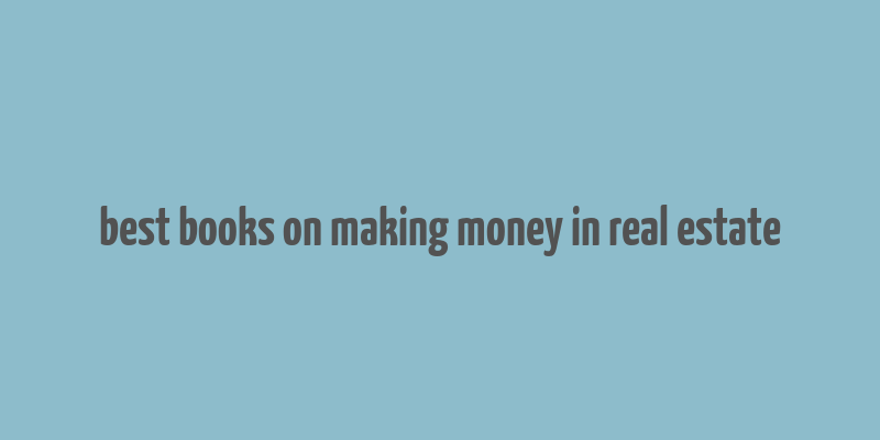 best books on making money in real estate