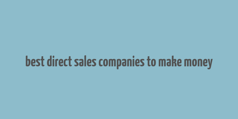 best direct sales companies to make money