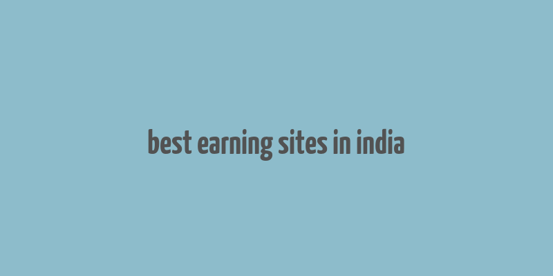 best earning sites in india