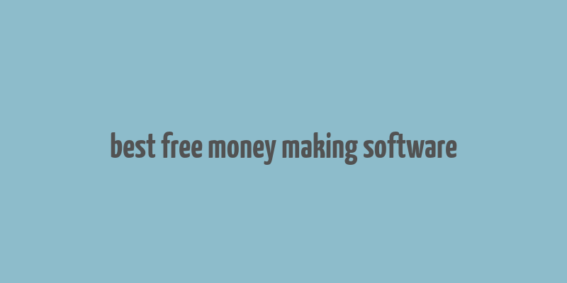 best free money making software