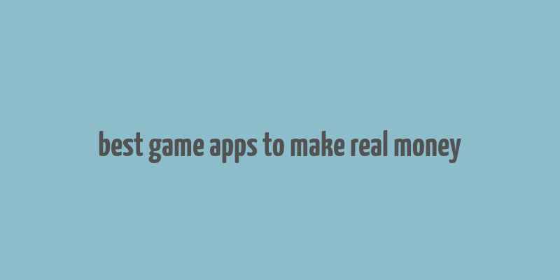 best game apps to make real money