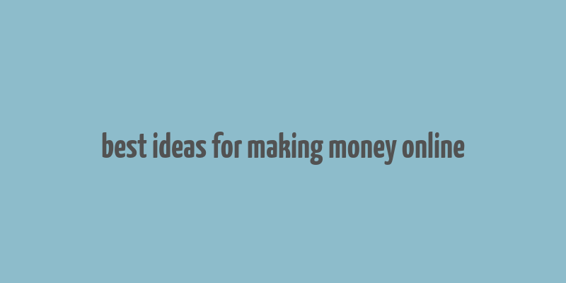 best ideas for making money online