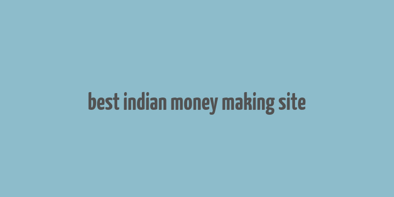 best indian money making site