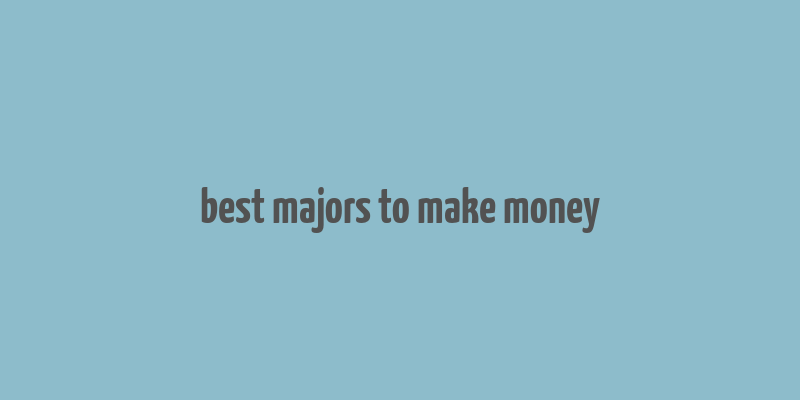 best majors to make money