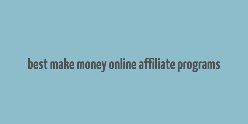 best make money online affiliate programs