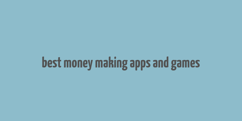 best money making apps and games