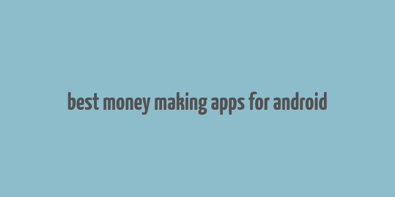 best money making apps for android