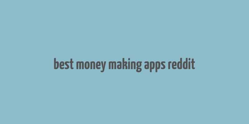 best money making apps reddit