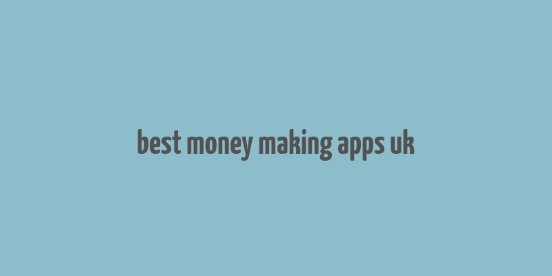 best money making apps uk