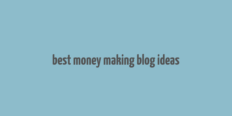 best money making blog ideas