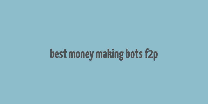 best money making bots f2p