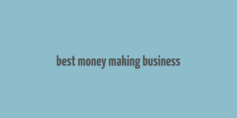 best money making business