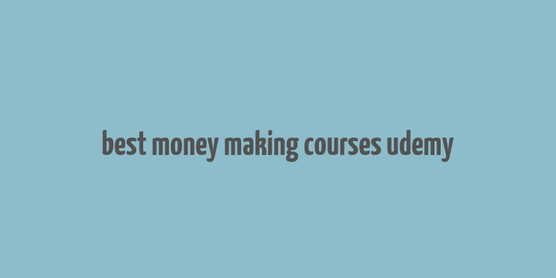 best money making courses udemy